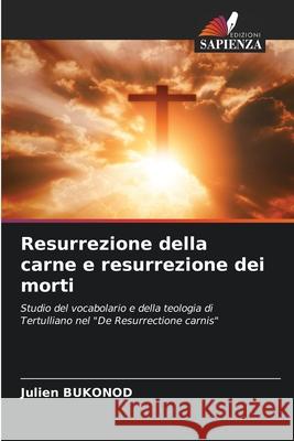 Resurrezione della carne e resurrezione dei morti BUKONOD, Julien 9786209255076