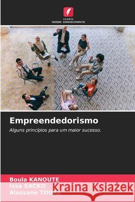 Empreendedorismo KANOUTE, Boula, SACKO, Issa, Toure, Alassane 9786209255984 Edições Nosso Conhecimento