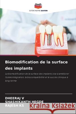 Biomodification de la surface des implants V, DHEERAJ, Hegde, Shashikanth, KS, RAJESH 9786209256097