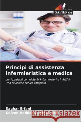 Principi di assistenza infermieristica e medica Erfani, Saghar, Zahmatkesh, Keivan Haddad 9786209256219 Edizioni Sapienza