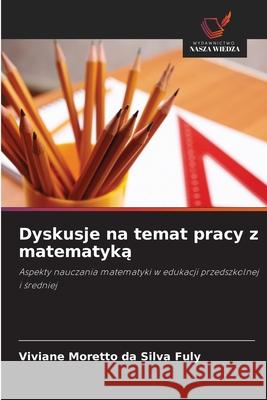 Dyskusje na temat pracy z matematyka Moretto da Silva Fuly, Viviane 9786209256486