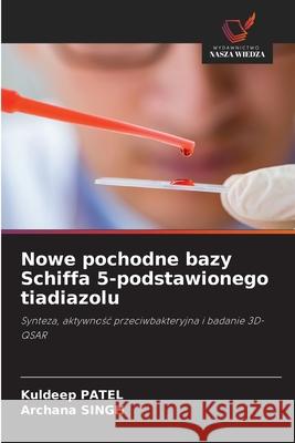 Nowe pochodne bazy Schiffa 5-podstawionego tiadiazolu Kuldeep Patel Archana Singh 9786209256721