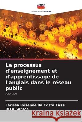 Le processus d'enseignement et d'apprentissage de l'anglais dans le réseau public Resende da Costa Tassi, Larissa, Santos, RITA 9786209257292