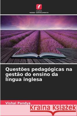 Questões pedagógicas na gestão do ensino da língua inglesa Pandya, Vishal 9786209257865 Edições Nosso Conhecimento