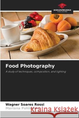 Food Photography Wagner Soare Mariana Pohlmann 9786209257896