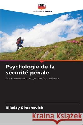 Psychologie de la sécurité pénale Simonovich, Nikolay 9786209258398 Editions Notre Savoir