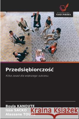 Przedsiebiorczosc KANOUTE, Boula, SACKO, Issa, Toure, Alassane 9786209258541 Wydawnictwo Nasza Wiedza