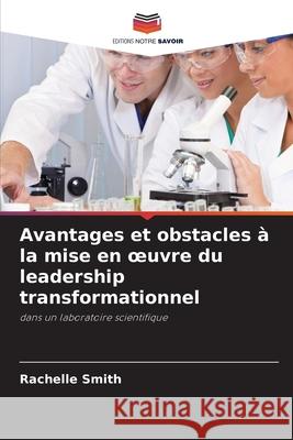 Avantages et obstacles à la mise en oeuvre du leadership transformationnel Smith, Rachelle 9786209258619