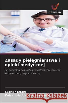 Zasady pielegniarstwa i opieki medycznej Erfani, Saghar, Zahmatkesh, Keivan Haddad 9786209258770 Wydawnictwo Nasza Wiedza