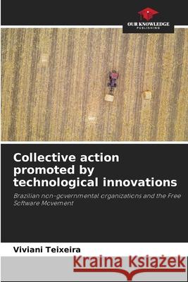 Collective action promoted by technological innovations Teixeira, Viviani 9786209259050
