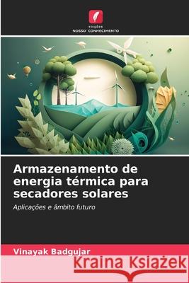 Armazenamento de energia térmica para secadores solares Badgujar, Vinayak 9786209259548 Edições Nosso Conhecimento