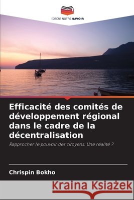 Efficacité des comités de développement régional dans le cadre de la décentralisation Bokho, Chrispin 9786209259944