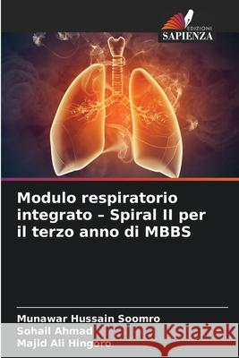 Modulo respiratorio integrato - Spiral II per il terzo anno di MBBS Soomro, Munawar Hussain, Ahmad, Sohail, Hingoro, Majid Ali 9786209260018