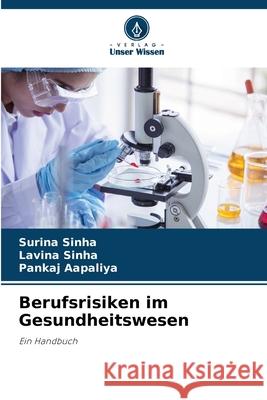 Berufsrisiken im Gesundheitswesen Sinha, Surina, Sinha, Lavina, Aapaliya, Pankaj 9786209260421