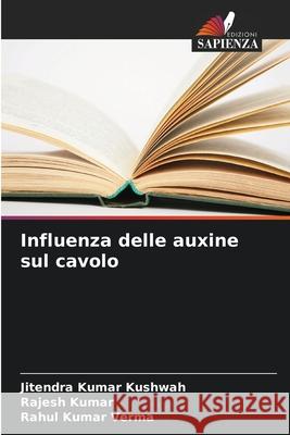 Influenza delle auxine sul cavolo Kushwah, Jitendra Kumar, Kumar, Rajesh, Verma, Rahul Kumar 9786209260841