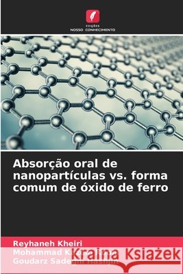 Absorção oral de nanopartículas vs. forma comum de óxido de ferro Kheiri, Reyhaneh, Koohi, Mohammad kazem, Sadeghi Hashjin, Goudarz 9786209261190