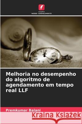 Melhoria no desempenho do algoritmo de agendamento em tempo real LLF Balani, Premkumar 9786209261305