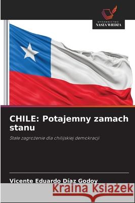 CHILE: Potajemny zamach stanu DÍAZ GODOY, VICENTE EDUARDO 9786209261343 Wydawnictwo Nasza Wiedza