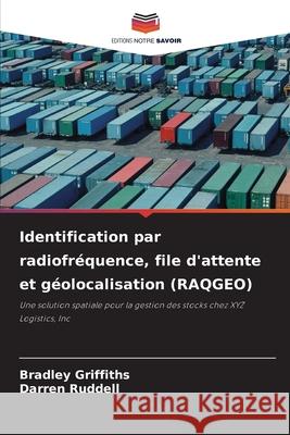 Identification par radiofréquence, file d'attente et géolocalisation (RAQGEO) Griffiths, Bradley, Ruddell, Darren 9786209261435