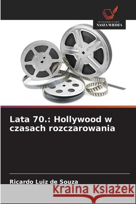 Lata 70.: Hollywood w czasach rozczarowania Ricardo Luiz De Souza 9786209263026