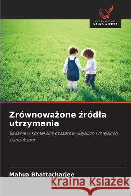 Zrównowazone zródla utrzymania Bhattacharjee, Mahua 9786209263422