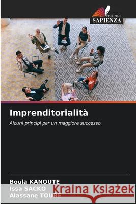 Imprenditorialità KANOUTE, Boula, SACKO, Issa, Toure, Alassane 9786209263668 Edizioni Sapienza