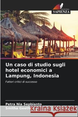 Un caso di studio sugli hotel economici a Lampung, Indonesia Petra Nia Sepbianto Smitha Geetha 9786209264955 Edizioni Sapienza