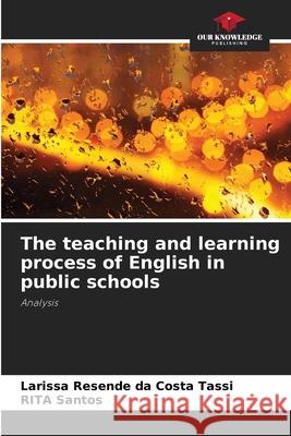 The teaching and learning process of English in public schools Resende da Costa Tassi, Larissa, Santos, RITA 9786209264979