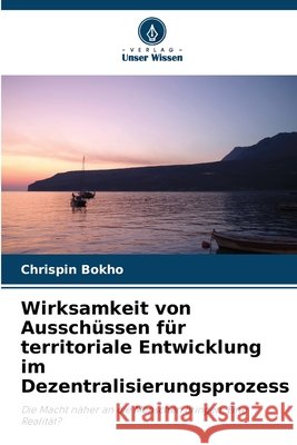 Wirksamkeit von Ausschüssen für territoriale Entwicklung im Dezentralisierungsprozess Bokho, Chrispin 9786209265068