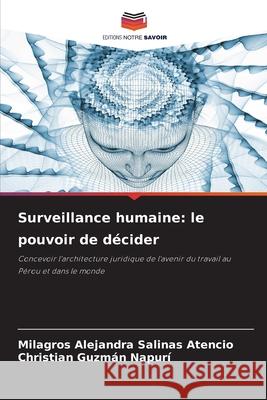 Surveillance humaine: le pouvoir de décider Salinas Atencio, Milagros Alejandra, Guzmán Napurí, Christian 9786209265372