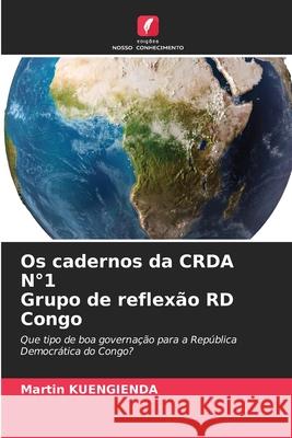Os cadernos da CRDA N?1 Grupo de reflex?o RD Congo Martin Kuengienda 9786209266447 Edicoes Nosso Conhecimento