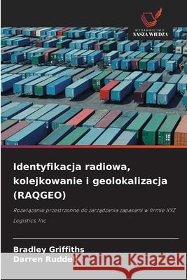 Identyfikacja radiowa, kolejkowanie i geolokalizacja (RAQGEO) Griffiths, Bradley, Ruddell, Darren 9786209266553