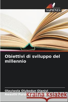 Obiettivi di sviluppo del millennio Olubodun Olaniyi, Olayiwola, Purushottam Kumar, Awasthi 9786209266577