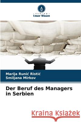 Der Beruf des Managers in Serbien Runic Ristic, Marija, Mirkov, Smiljana 9786209266645