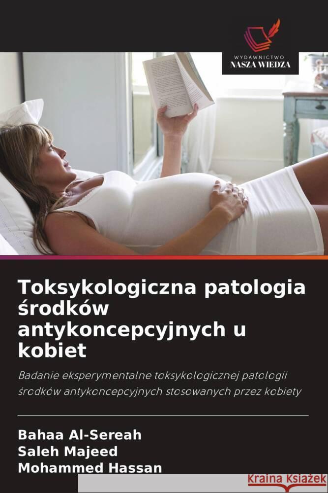 Toksykologiczna patologia srodków antykoncepcyjnych u kobiet Al-Sereah, Bahaa, Majeed, Saleh, Hassan, Mohammed 9786209267314