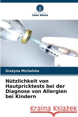 Nützlichkeit von Hautpricktests bei der Diagnose von Allergien bei Kindern Michalska, Grazyna 9786209267499