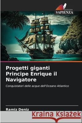 Progetti giganti Principe Enrique il Navigatore Deníz, Ramíz 9786209268069