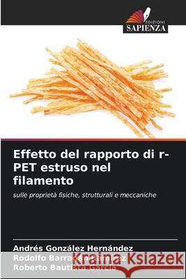Effetto del rapporto di r-PET estruso nel filamento Andres Gonz?le Rodolfo Barraga Roberto Bautist 9786209268113