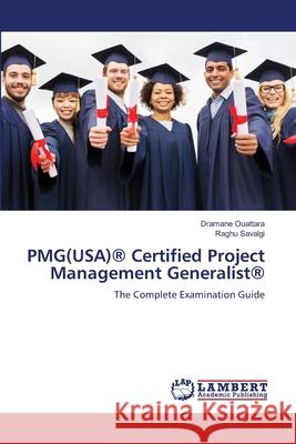 PMG(USA)® Certified Project Management Generalist® Ouattara, Dramane, Savalgi, Raghu 9786209268243 LAP Lambert Academic Publishing