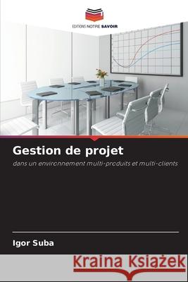 Gestion de projet Igor Suba 9786209268250