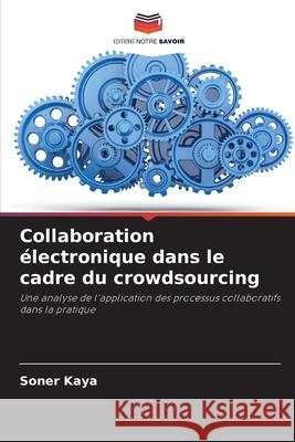 Collaboration ?lectronique dans le cadre du crowdsourcing Soner Kaya 9786209268335