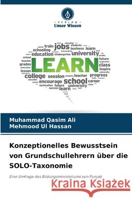 Konzeptionelles Bewusstsein von Grundschullehrern ?ber die SOLO-Taxonomie Muhammad Qasim Ali Mehmood Ul Hassan 9786209268366