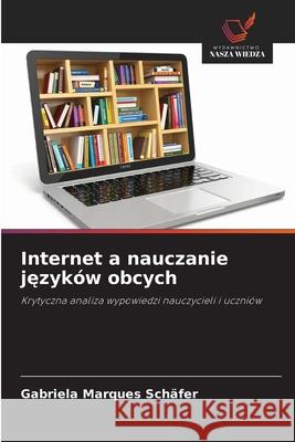 Internet a nauczanie jezyków obcych Marques Schäfer, Gabriela 9786209268403 Wydawnictwo Nasza Wiedza
