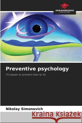 Preventive psychology Simonovich, Nikolay 9786209268618 Our Knowledge Publishing