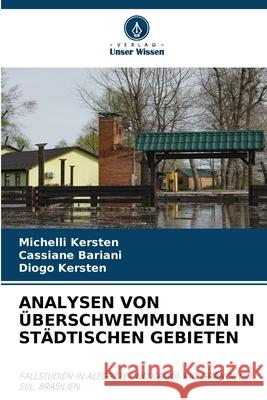 ANALYSEN VON ÜBERSCHWEMMUNGEN IN STÄDTISCHEN GEBIETEN Kersten, Michelli, Bariani, Cassiane, Kersten, Diogo 9786209268786