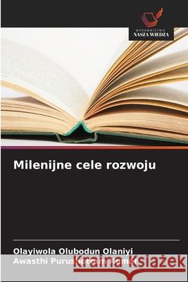 Milenijne cele rozwoju Olubodun Olaniyi, Olayiwola, Purushottam Kumar, Awasthi 9786209269134