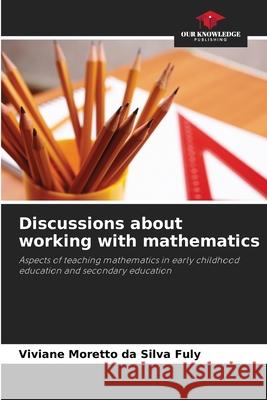 Discussions about working with mathematics Moretto da Silva Fuly, Viviane 9786209269288