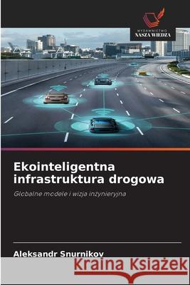 Ekointeligentna infrastruktura drogowa Aleksandr Snurnikov 9786209269660
