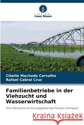 Familienbetriebe in der Viehzucht und Wasserwirtschaft Machado Carvalho, Cibelle, Cabral Cruz, Rafael 9786209269851