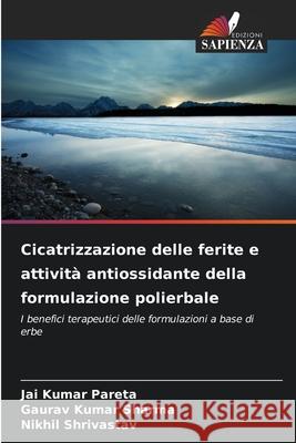 Cicatrizzazione delle ferite e attività antiossidante della formulazione polierbale Pareta, Jai Kumar, Sharma, Gaurav Kumar, Shrivastav, Nikhil 9786209270000